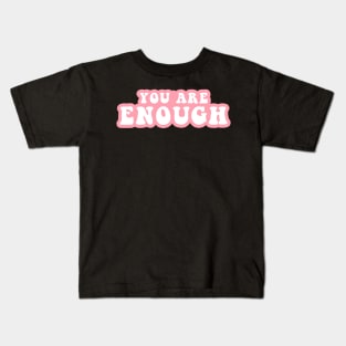 You Are Enough Kids T-Shirt